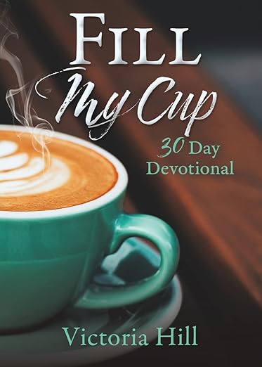 Fill My Cup: 30 Day devotional